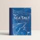 Sea Salt : A Perfectly Seasoned Cookbook